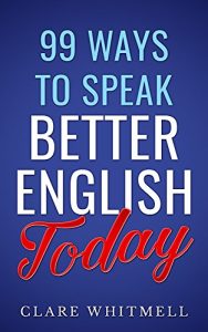 99 Ways to Speak Better English Today